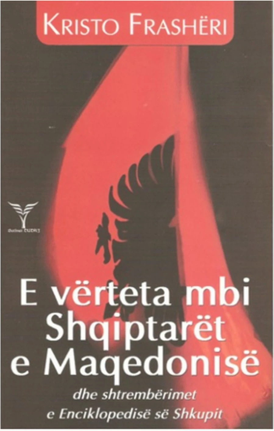 E Verteta Mbi Shqiptaret E Maqedonise - Kristo Frasheri