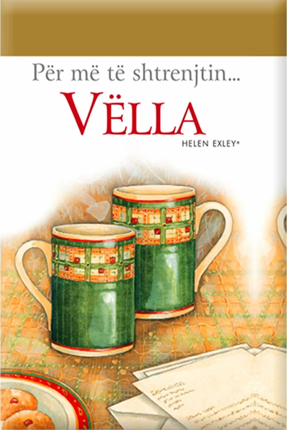 Per Me Te Shtrenjtin Vella - Helen Exley