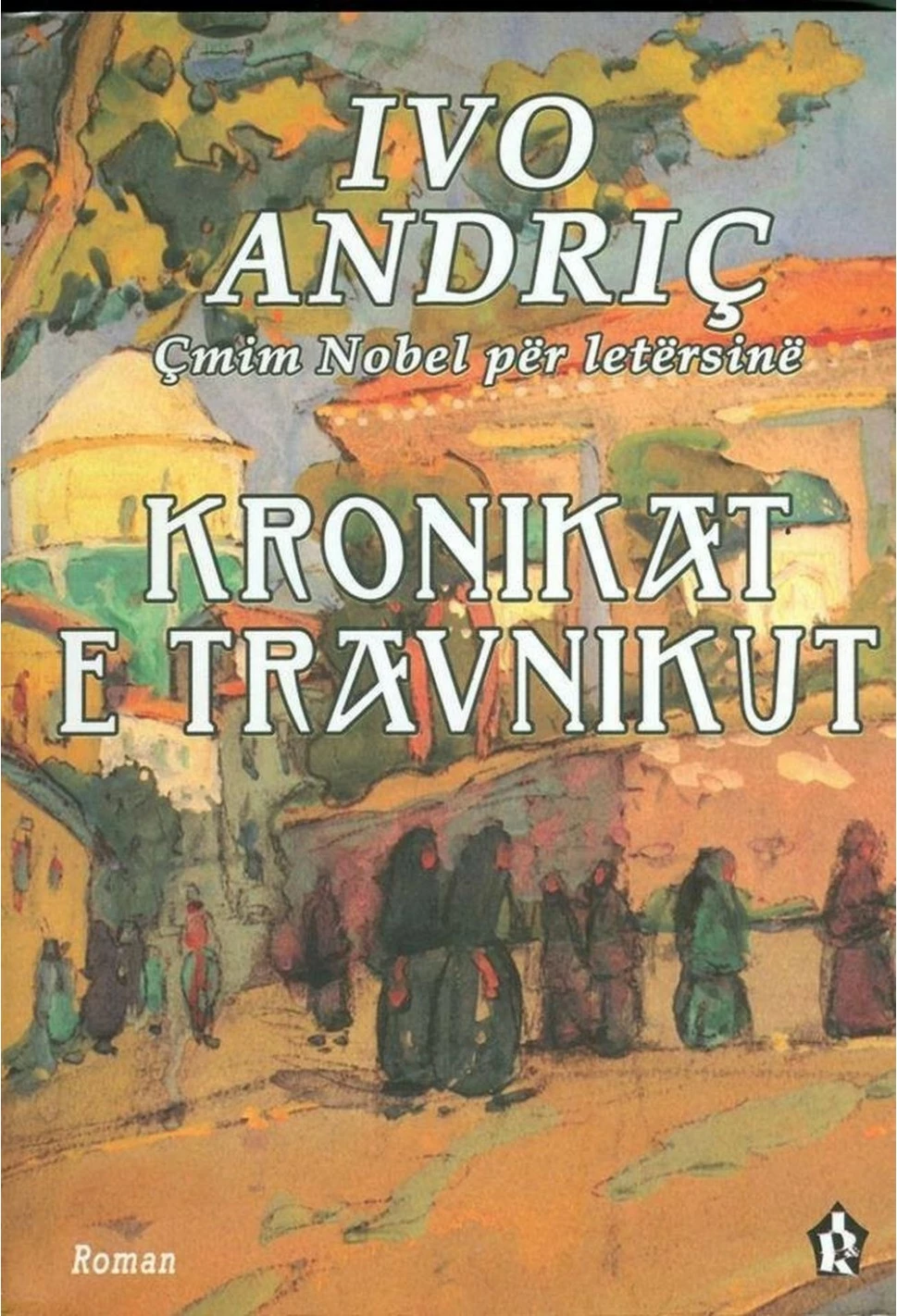 Kronikat E Travnikut - Ivo Andric